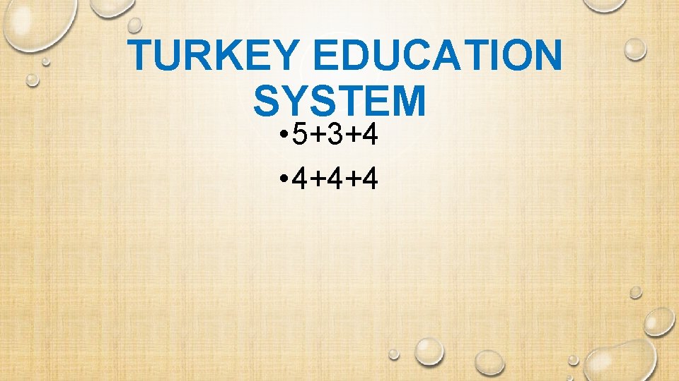 TURKEY EDUCATION SYSTEM • 5+3+4 • 4+4+4 