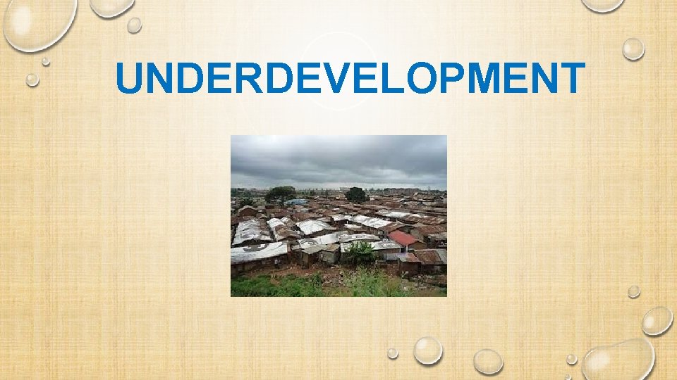 UNDERDEVELOPMENT 