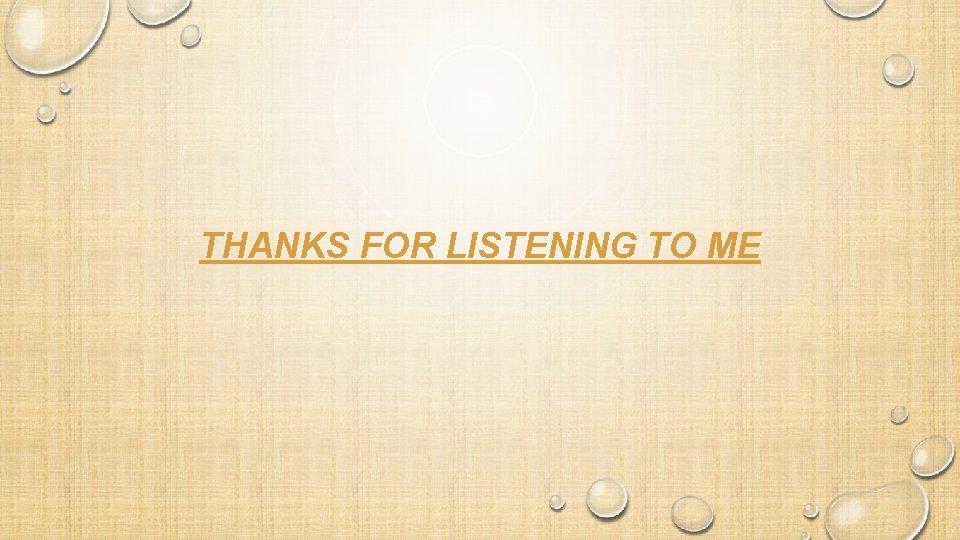 THANKS FOR LISTENING TO ME 