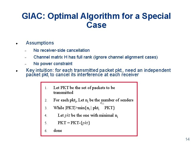 GIAC: Optimal Algorithm for a Special Case Assumptions No receiver-side cancellation Channel matrix H