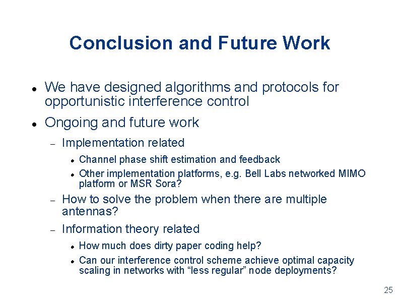 Conclusion and Future Work We have designed algorithms and protocols for opportunistic interference control