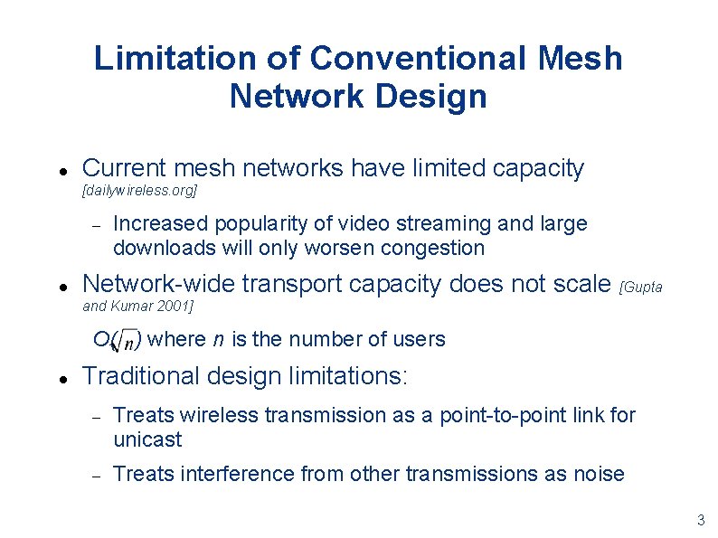 Limitation of Conventional Mesh Network Design Current mesh networks have limited capacity [dailywireless. org]