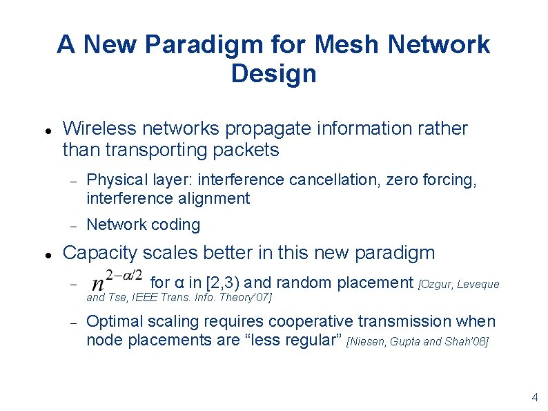 A New Paradigm for Mesh Network Design Wireless networks propagate information rather than transporting