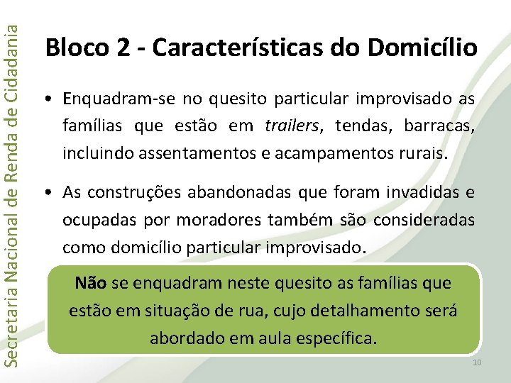 Secretaria Nacional de Renda de Cidadania Bloco 2 - Características do Domicílio • Enquadram-se