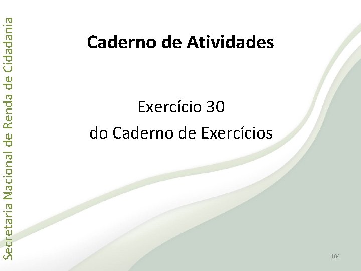 Secretaria Nacional de Renda de Cidadania Caderno de Atividades Exercício 30 do Caderno de