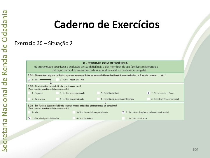 Secretaria Nacional de Renda de Cidadania Caderno de Exercícios Exercício 30 – Situação 2
