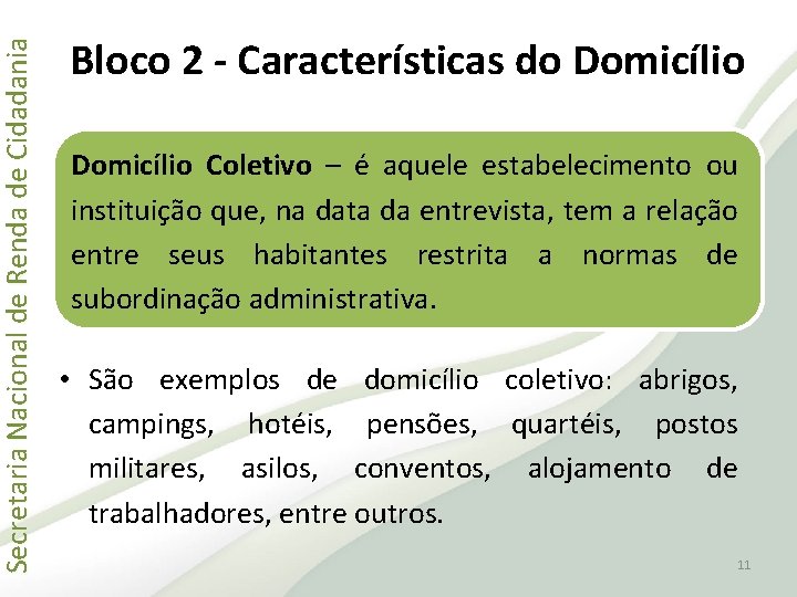 Secretaria Nacional de Renda de Cidadania Bloco 2 - Características do Domicílio Coletivo –