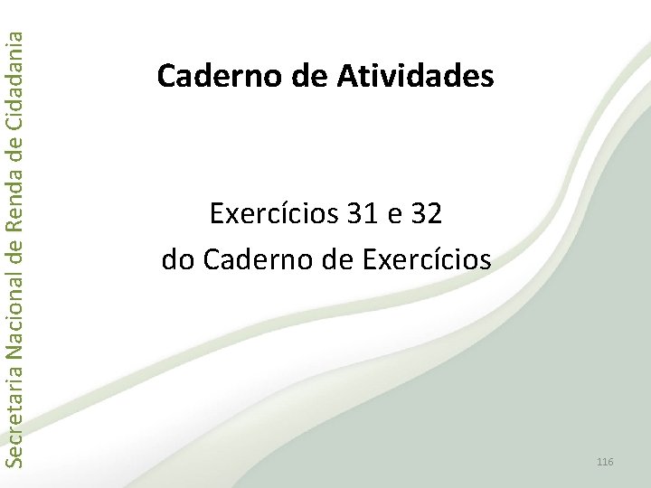 Secretaria Nacional de Renda de Cidadania Caderno de Atividades Exercícios 31 e 32 do