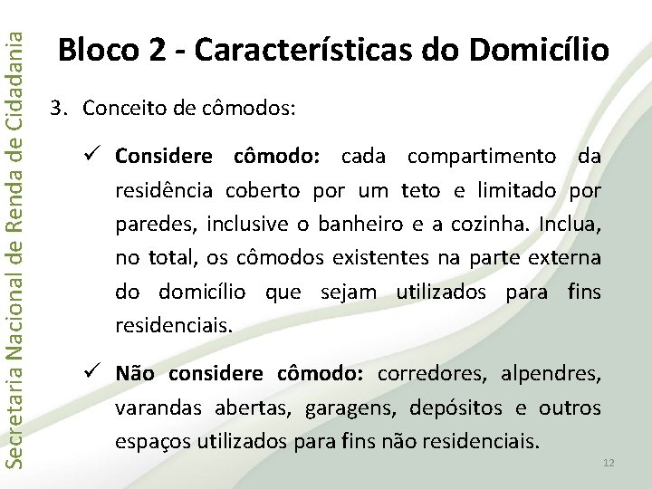 Secretaria Nacional de Renda de Cidadania Bloco 2 - Características do Domicílio 3. Conceito