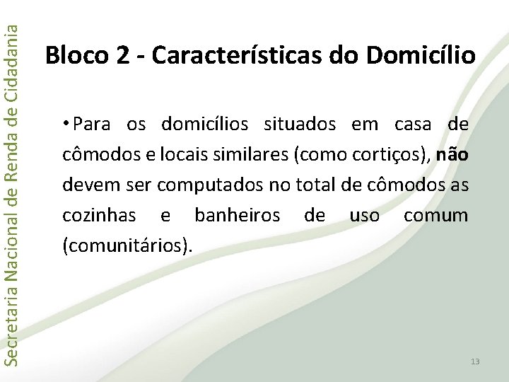 Secretaria Nacional de Renda de Cidadania Bloco 2 - Características do Domicílio • Para