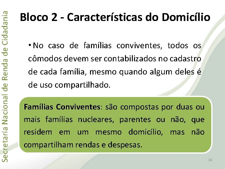 Secretaria Nacional de Renda de Cidadania Bloco 2 - Características do Domicílio • No