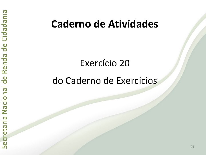 Secretaria Nacional de Renda de Cidadania Caderno de Atividades Exercício 20 do Caderno de