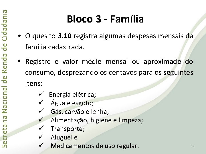 Secretaria Nacional de Renda de Cidadania Bloco 3 - Família • O quesito 3.