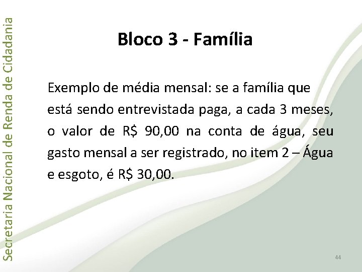 Secretaria Nacional de Renda de Cidadania Bloco 3 - Família Exemplo de média mensal: