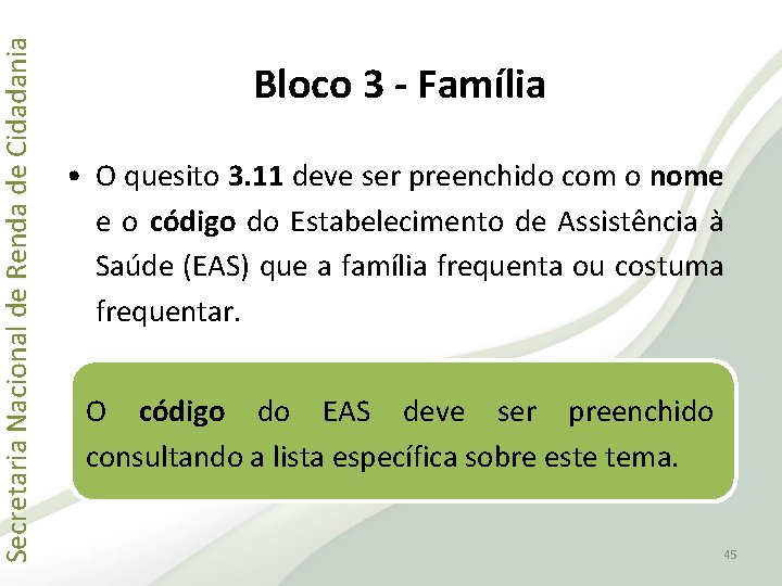 Secretaria Nacional de Renda de Cidadania Bloco 3 - Família • O quesito 3.