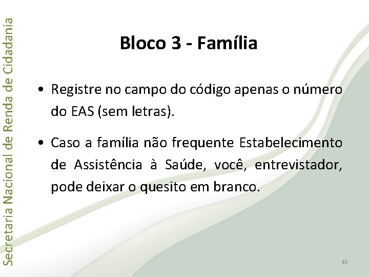 Secretaria Nacional de Renda de Cidadania Bloco 3 - Família • Registre no campo