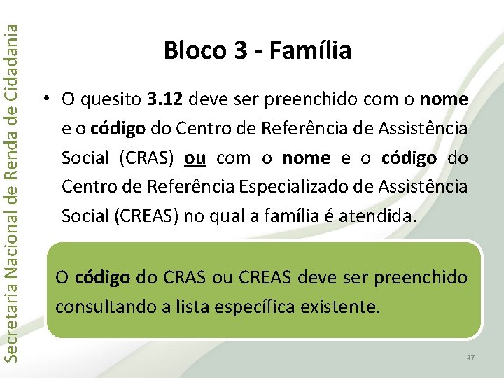 Secretaria Nacional de Renda de Cidadania Bloco 3 - Família • O quesito 3.