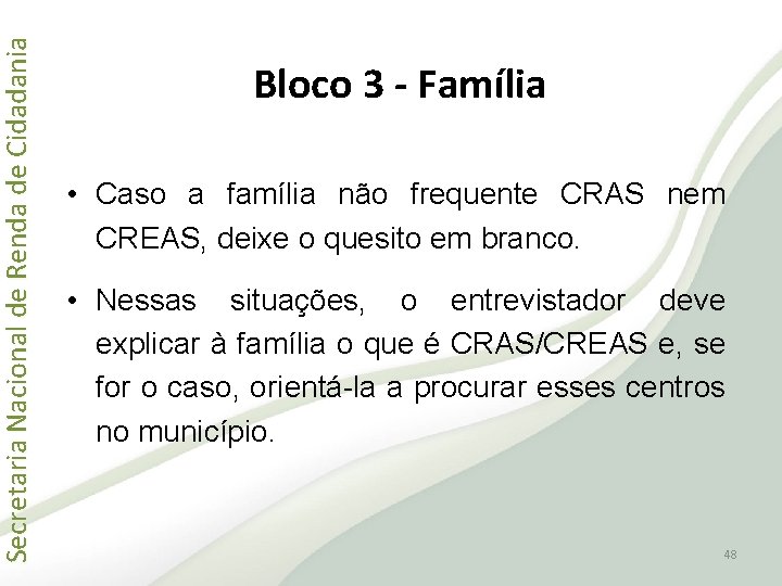 Secretaria Nacional de Renda de Cidadania Bloco 3 - Família • Caso a família