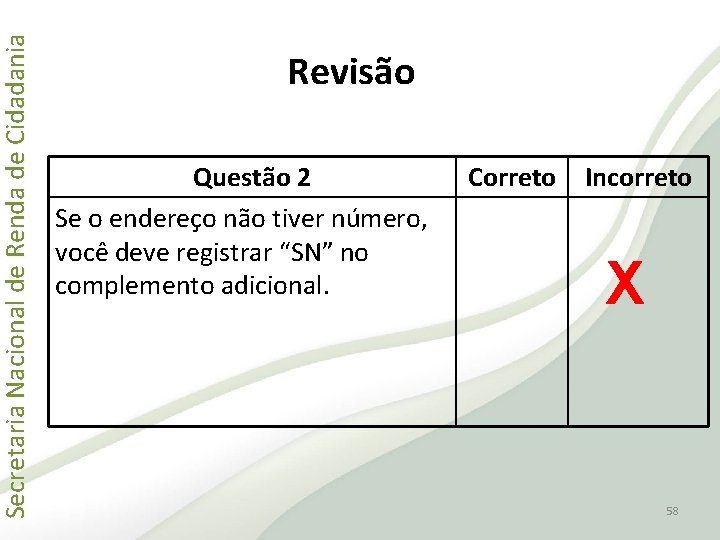 Secretaria Nacional de Renda de Cidadania Revisão Questão 2 Se o endereço não tiver