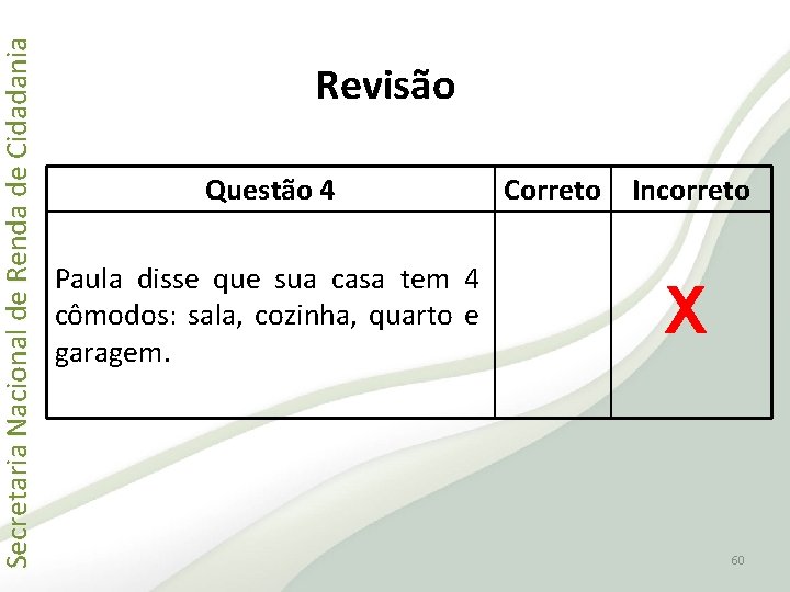 Secretaria Nacional de Renda de Cidadania Revisão Questão 4 Paula disse que sua casa