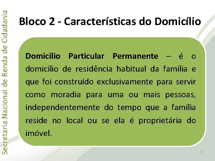 Secretaria Nacional de Renda de Cidadania Bloco 2 - Características do Domicílio Particular Permanente