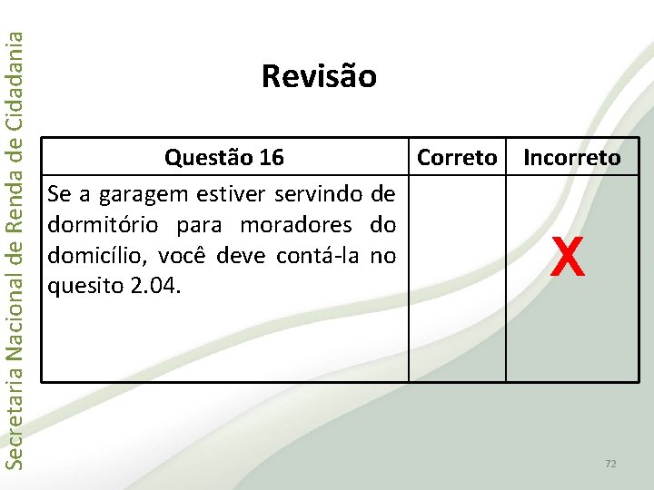 Secretaria Nacional de Renda de Cidadania Revisão Questão 16 Correto Se a garagem estiver