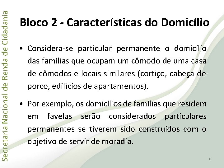 Secretaria Nacional de Renda de Cidadania Bloco 2 - Características do Domicílio • Considera-se