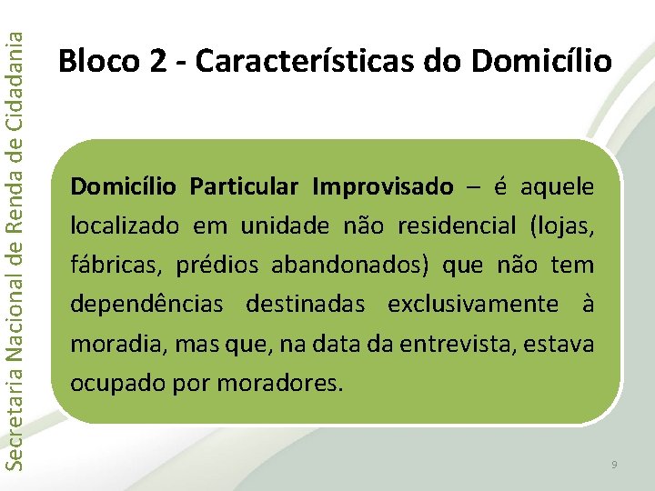 Secretaria Nacional de Renda de Cidadania Bloco 2 - Características do Domicílio Particular Improvisado