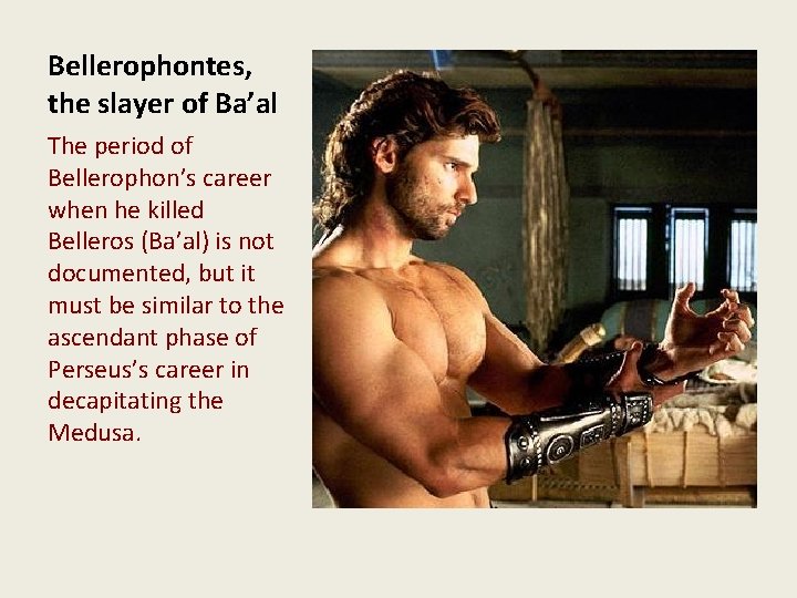 Bellerophontes, the slayer of Ba’al The period of Bellerophon’s career when he killed Belleros