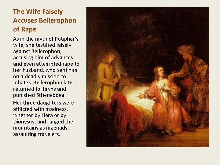 The Wife Falsely Accuses Bellerophon of Rape As in the myth of Potiphar's wife,