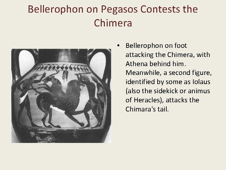 Bellerophon on Pegasos Contests the Chimera • Bellerophon on foot attacking the Chimera, with