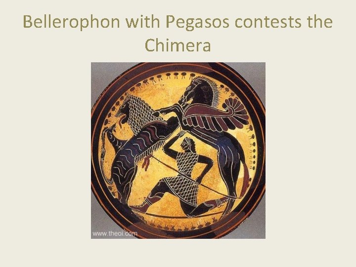 Bellerophon with Pegasos contests the Chimera 