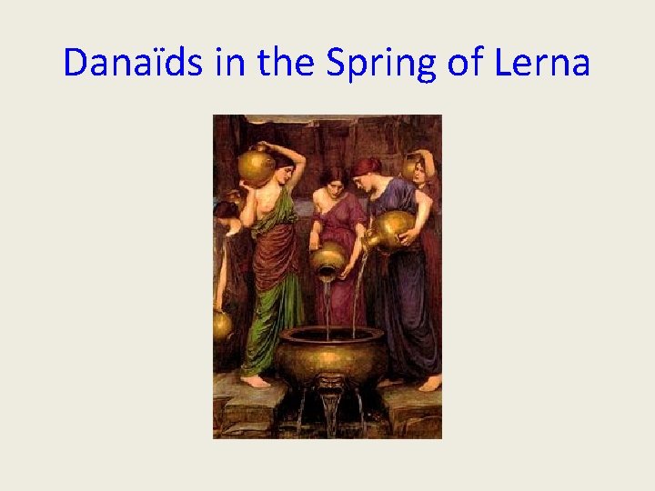 Danaïds in the Spring of Lerna 
