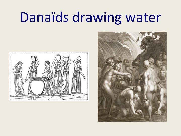 Danaïds drawing water 