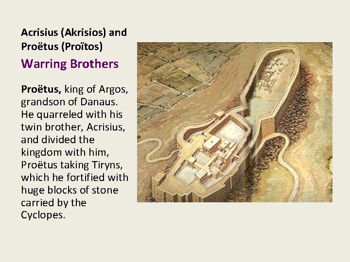 Acrisius (Akrisios) and Proëtus (Proïtos) Warring Brothers Proëtus, king of Argos, grandson of Danaus.