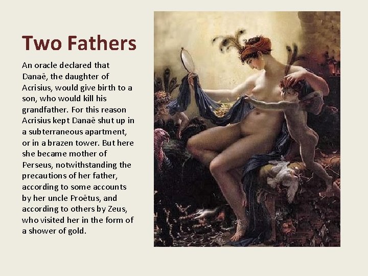 Two Fathers An oracle declared that Danaë, the daughter of Acrisius, would give birth