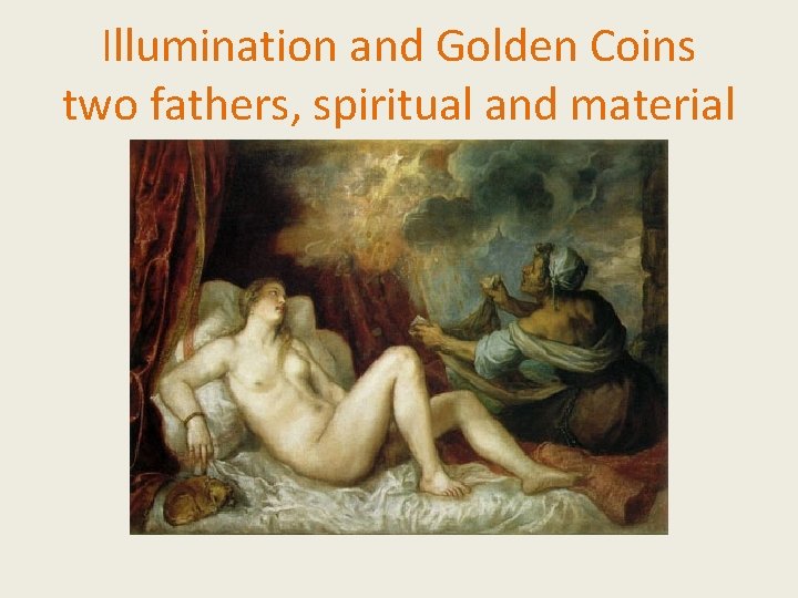 Illumination and Golden Coins two fathers, spiritual and material 