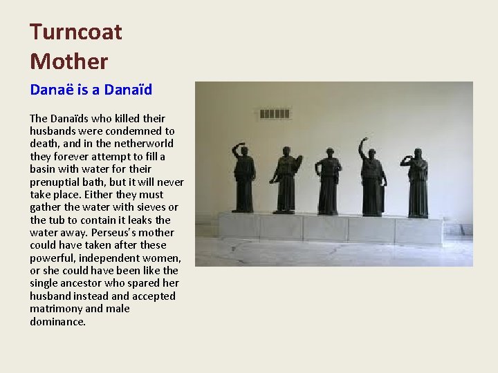 Turncoat Mother Danaë is a Danaïd The Danaïds who killed their husbands were condemned