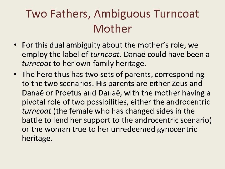 Two Fathers, Ambiguous Turncoat Mother • For this dual ambiguity about the mother’s role,
