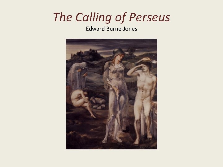 The Calling of Perseus Edward Burne-Jones 