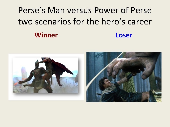 Perse’s Man versus Power of Perse two scenarios for the hero’s career Winner Loser