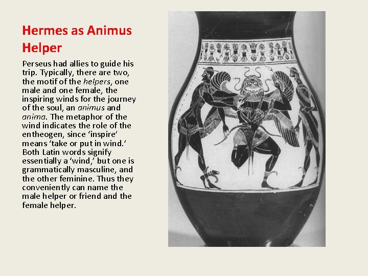 Hermes as Animus Helper Perseus had allies to guide his trip. Typically, there are