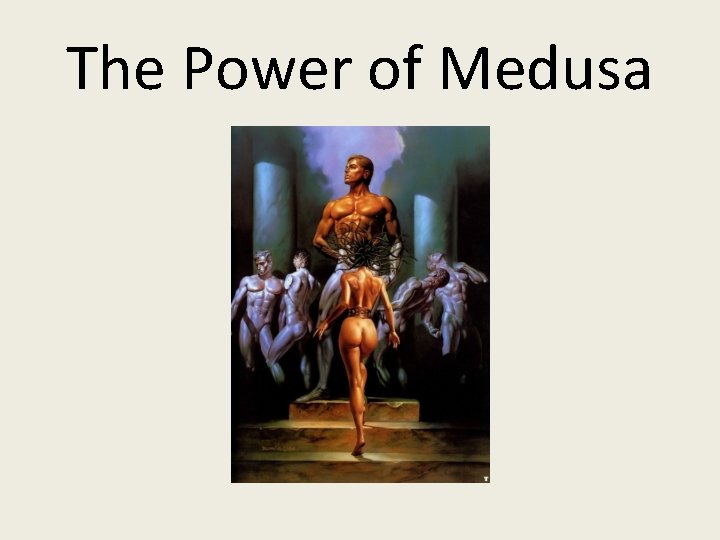 The Power of Medusa 