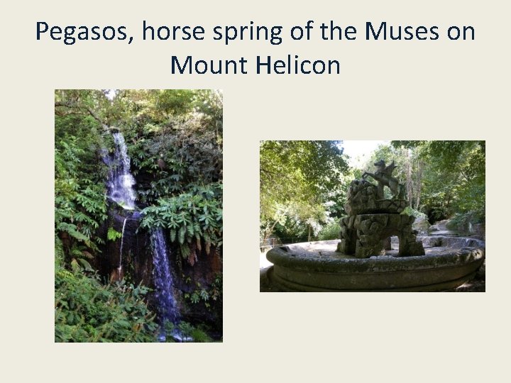 Pegasos, horse spring of the Muses on Mount Helicon 