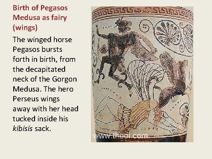 Birth of Pegasos Medusa as fairy (wings) The winged horse Pegasos bursts forth in