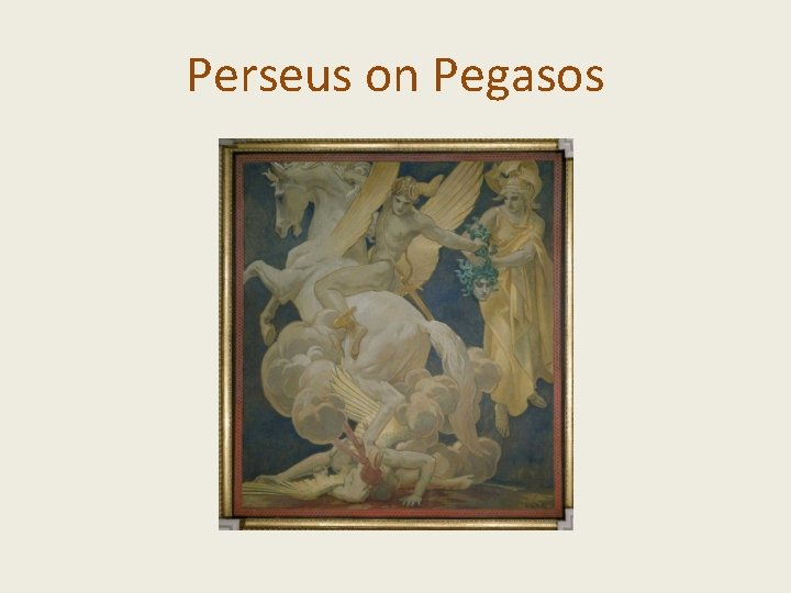 Perseus on Pegasos 