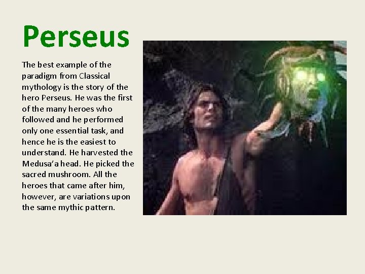 Perseus The best example of the paradigm from Classical mythology is the story of