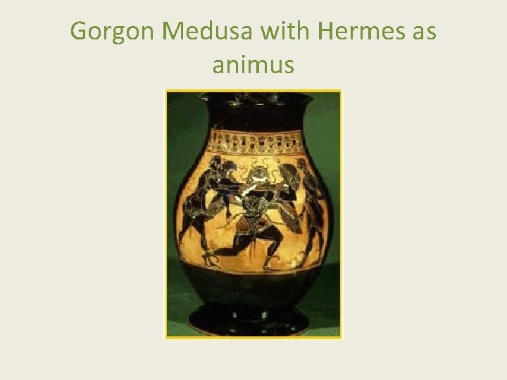 Gorgon Medusa with Hermes as animus 