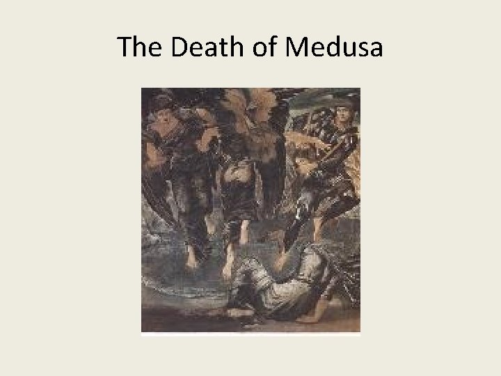 The Death of Medusa 