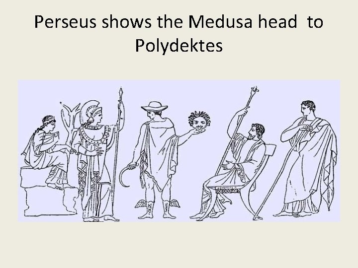Perseus shows the Medusa head to Polydektes 